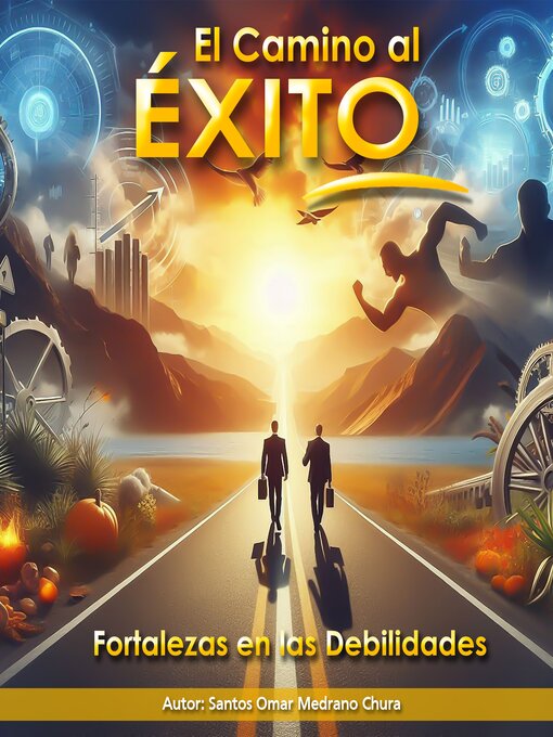 Title details for El Camino al Éxito. Fortalezas en las Debilidades by Santos Omar Medrano Chura - Available